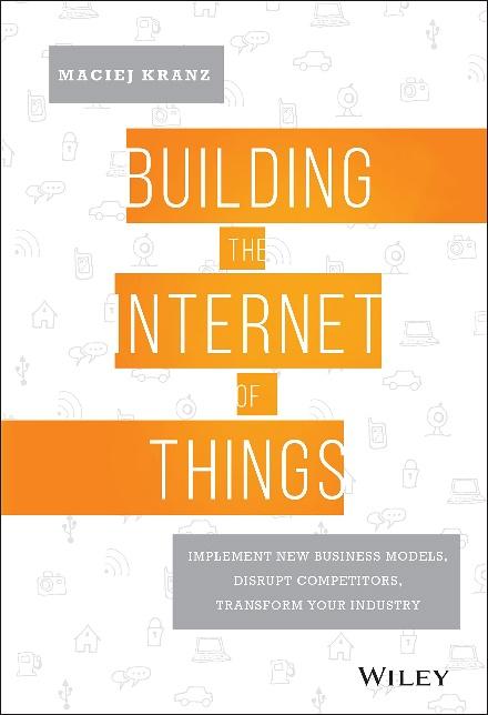 Buy Building the Internet of Things: Implement New Business Models, Disrupt  Competitors, Transform Your Industry  - iot book