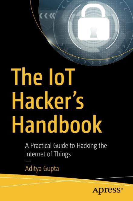 Buy The IoT Hacker's Handbook: A Practical Guide to Hacking the Internet of things  - iot book