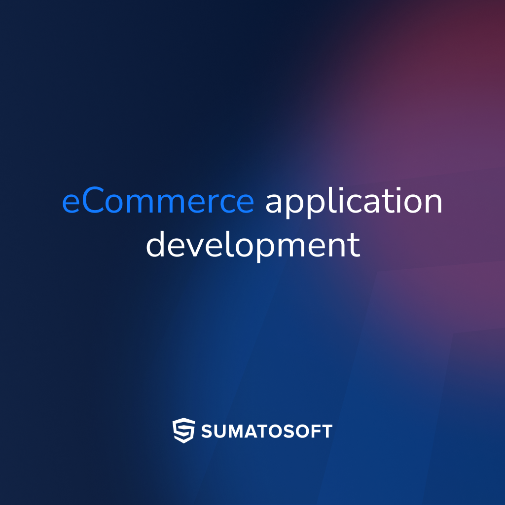 Custom Ecommerce Development Services to Boost Sales | SumatoSoft