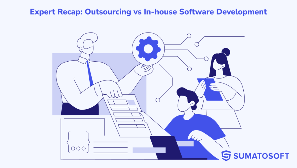 Expert-Recap-Outsourcing-vs-In-house-Software-Development