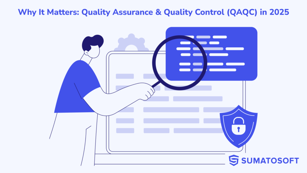 Why It Matters: Quality Assurance & Quality Control (QAQC) in 2025