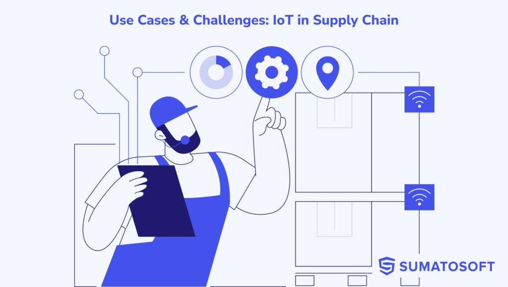 Use Cases & Challenges: IoT in Supply Chain