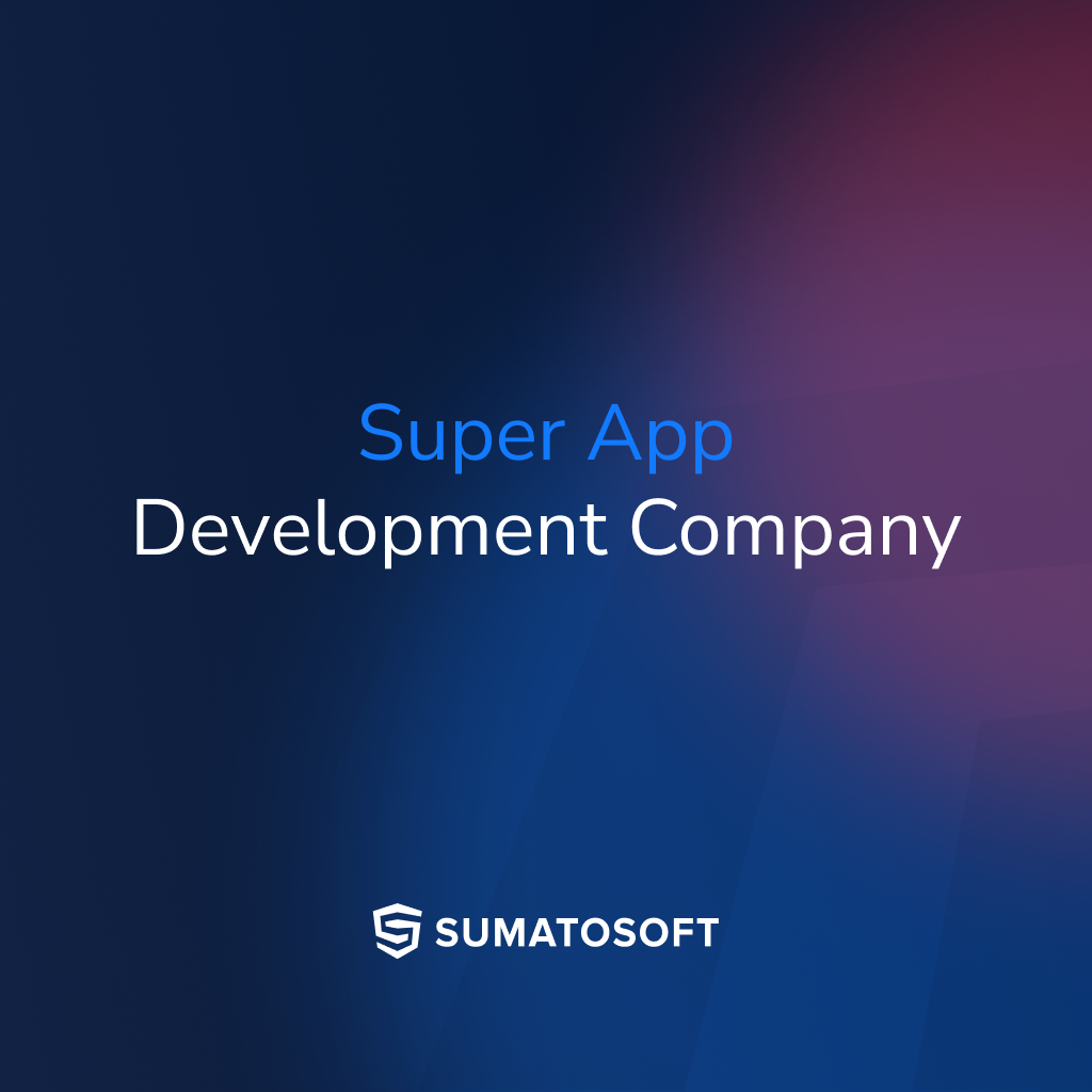 Custom Super App Development Services | SumatoSoft