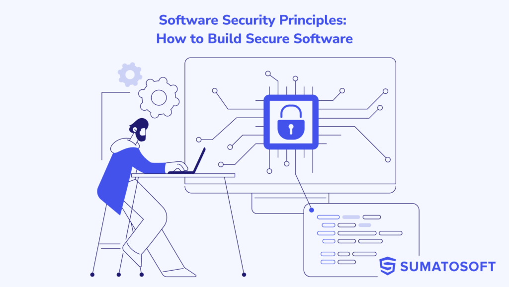 Software Security Principles: How to Build Secure Software
