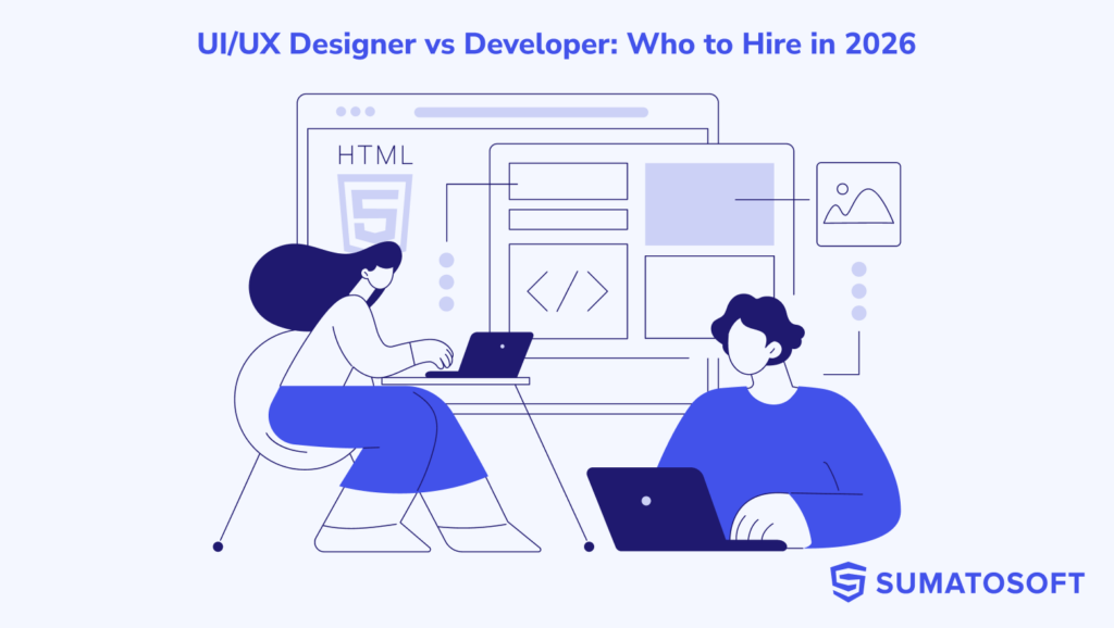 UI-UX Designer vs Developer Who to Hire in 2026