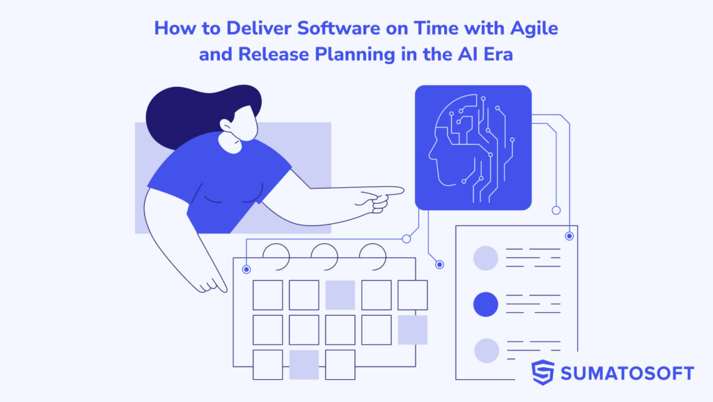 How to Deliver Software on Time with Agile and Release Planning in the AI Era