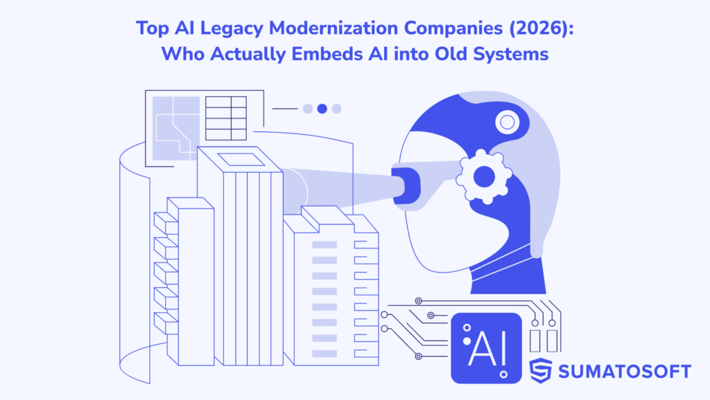 Top AI Legacy Modernization Companies 2026-Who Actually Embeds AI into Old Systems