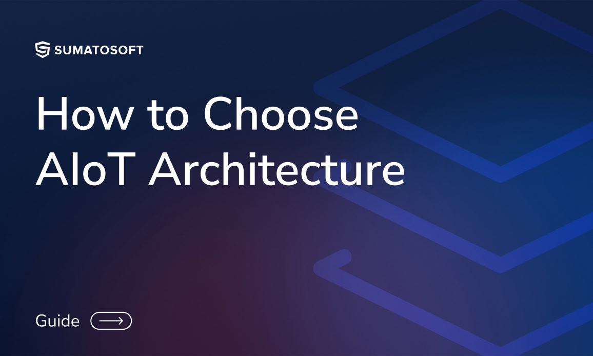 How to Choose AIoT Architecture