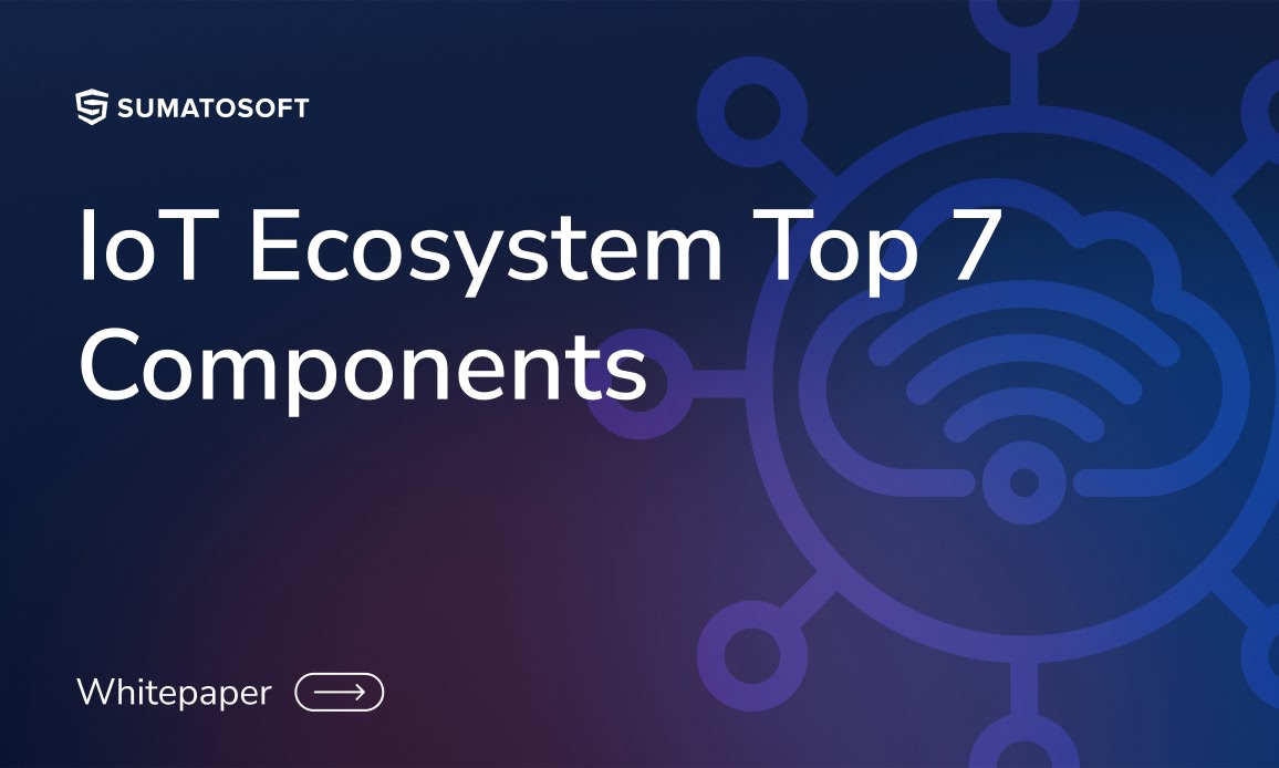 IoT Ecosystem Top 7 Components