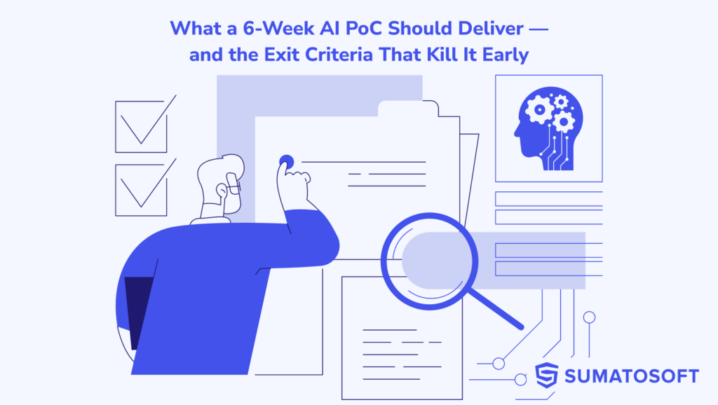 What a 6-Week AI PoC Should Deliver тАФ and the Exit Criteria That Kill It Early