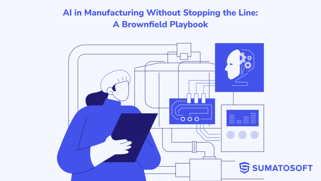 AI in Manufacturing Without Stopping the Line: A Brownfield Playbook